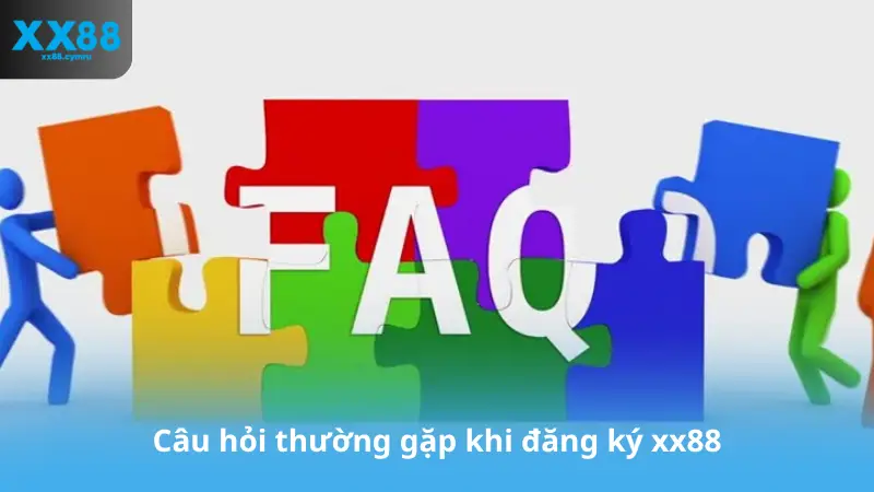 Câu hỏi thường gặp khi đăng ký xx88