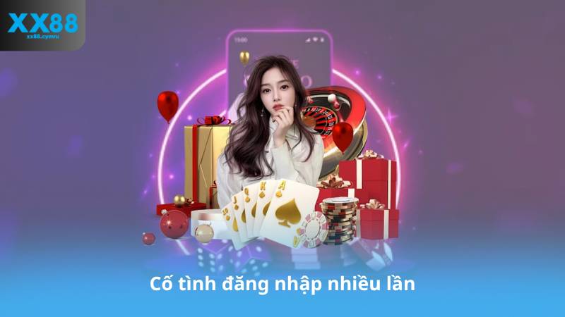 Cố tình đăng nhập nhiều lần