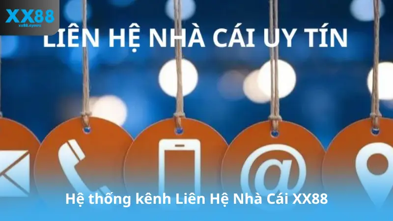 Hệ thống kênh Liên Hệ Nhà Cái XX88