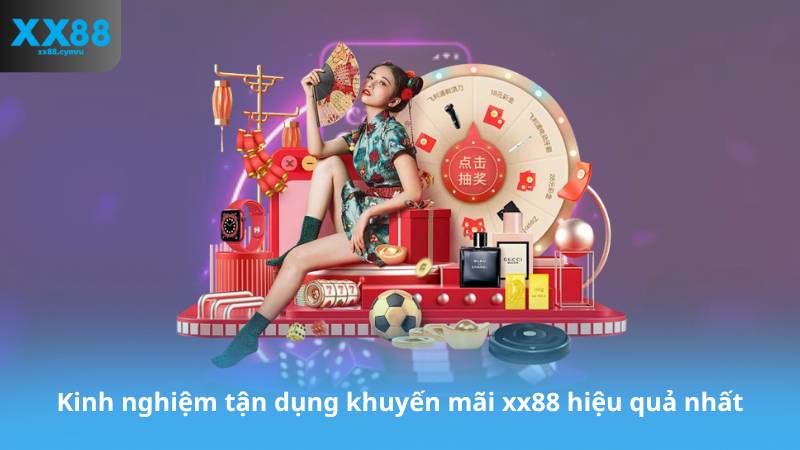Kinh nghiệm tận dụng khuyến mãi xx88 hiệu quả nhất