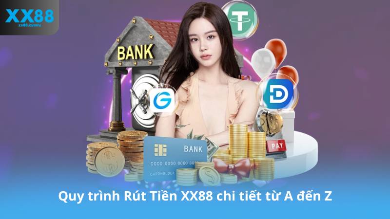 Quy trình Rút Tiền XX88 chi tiết từ A đến Z