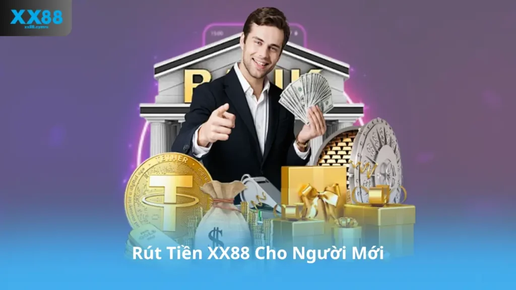 Rút Tiền XX88 Cho Người Mới